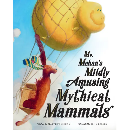 Mr. Mehan's Mildly Amusing Mythical Mammals