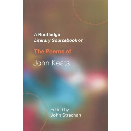 The Poems of John Keats: A Routledge Study Guide and Sourcebook