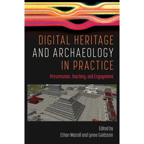 Digital Heritage and Archaeology in Practice: Presentation, Teaching, and Engagement