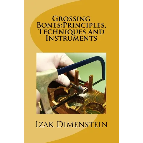 Grossing Bones: Principles, Techniques and Instruments