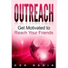 Outreach: Get Motivated to Reach Your Friends