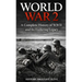 World War 2: A Complete History of WWII and Its Enduring Legacy