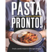 Pasta Pronto: Simple, Speedy Recipes to Make Again & Again
