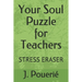 Your Soul Puzzle for Teachers: Stress Eraser