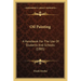 Oil Painting: A Handbook for the Use of Students and Schools (1885)