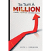 To Turn A Million