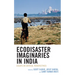 Ecodisaster Imaginaries in India: Essays in Critical Perspectives