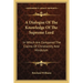 A Dialogue Of The Knowledge Of The Supreme Lord: In Which Are Compared The Claims Of Christianity And Hinduism
