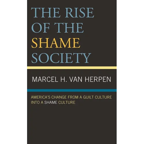 The Rise of the Shame Society: America's Change from a Guilt Culture Into a Shame Culture