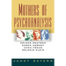 Mothers of Psychoanalysis: Helene Deutsch, Karen Horney, Anna Freud, Melanie Klein