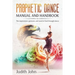 Prophetic Dance Manual and Handbook: The Expressions, Gestures and Word of God through Dance