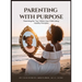 Parenting with Purpose: Parenting the "You" Within Your Child; Using Healthy Principles