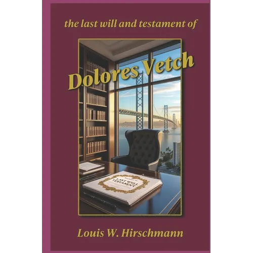 The Last Will and Testament of Dolores Vetch