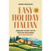 Easy Holiday Italian: English Story with Italian Dialogue for Beginners