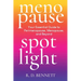 Menopause Spotlight: Your Essential Guide to Perimenopause, Menopause, and Beyond
