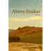Above Snakes: A Novel of Struggle and Survival on the Oregon Trail