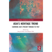Asia's Heritage Trend: Examining Asia's Present through Its Past