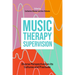 Music Therapy Supervision: Diverse Perspectives on Its Cultures and Practices