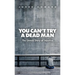 You Can't Try a Dead Man: The Untold Story of Injustice