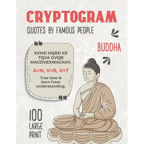 100 Large Print Cryptogram Quotes by Famous People: Buddha Cryptoquotes Puzzle Books for Adults