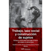 Trabajo, lazo social y construcción de sujetos