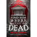 Find Him Where You Left Him Dead