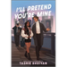 I'll Pretend You're Mine