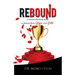 Rebound: A Forward-Thinking Guide to Bounce Back, Bigger and Better