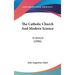 The Catholic Church And Modern Science: A Lecture (1886)