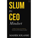 Slum to CEO mind set