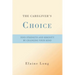The Caregiver's Choice: Find Strength and Serenity by Changing Your Mind