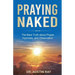 Praying Naked: The Bare Truth about Prayer, Hypnosis, and Observation