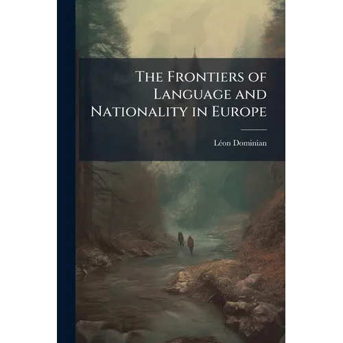 The Frontiers of Language and Nationality in Europe