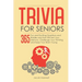 Trivia for Seniors: 365 Fun and Exciting Questions and Riddles and That Will Test Your Memory, Challenge Your Thinking, And Keep Your Brain Young