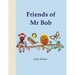 Friends of Mr Bob