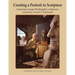 Creating a Portrait in Sculpture: featuring George Washington sculptures created by Avard T. Fairbanks