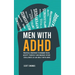 Men with ADHD: Practical Strategies to Enhance Focus, Accept Yourself and Manage Other Challenges as an Adult With ADHD