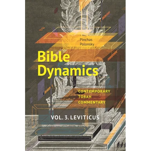 Bible Dynamics. Vol. 3. Leviticus: Evolving Personalities and Ideas. Contemporary Torah Commentary