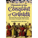 Chronicle of the Conquest of Granada: The Final War to Expel Muslim Rule from Spain During the 15th Century