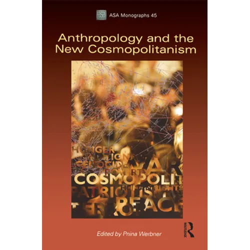 Anthropology and the New Cosmopolitanism: Rooted, Feminist and Vernacular Perspectives