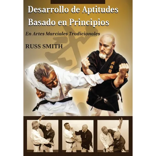 Desarrollo de Aptitudes Basado en Principios: En Artes Marciales Tradicionales - Paperback