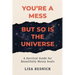 You're a Mess, But So is the Universe: A Survival Guide for Beautifully Messy Souls