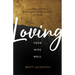 Loving Your Wife Well: A 52-Week Devotional for the Deeper, Richer Marriage You Desire