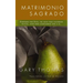 El Matrimonio Sagrado, Nueva Edici��n: Dise��ado Por Dios, No Solo Para Hacernos Felices, Sino Para Acercarnos M�&#