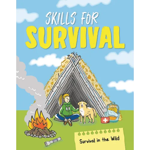Skills for Survival: From Tying Knots to Building Shelters