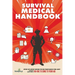 Survival Medical Handbook: Step-by-Step Guide to be Prepared for Any Emergency When There is NO ONE to come to Your Aid