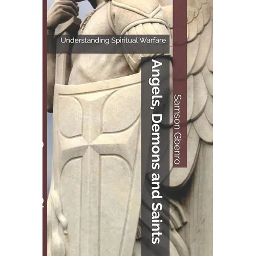 Angels, Demons and Saints: Understanding Spiritual Warfare