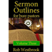 Sermon Outlines for Busy Pastors: Volume 3: 52 Complete Sermon Outlines for All Occasions