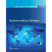 Global Financial Development Report 2017/2018: Bankers without Borders