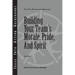 Building Your Team's Morale, Pride, and Spirit